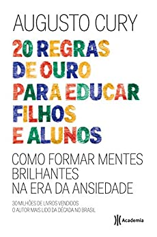 20 Regras de Ouro para Educar Filhos e Alunos - Augusto Cury