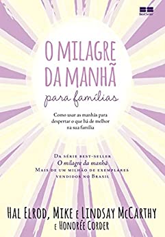 O Milagre da Manhã para Famílias - Hal Elrod, Mike e Lindsay