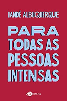 Para Todas as Pessoas Intensas - Iandê Albuquerque